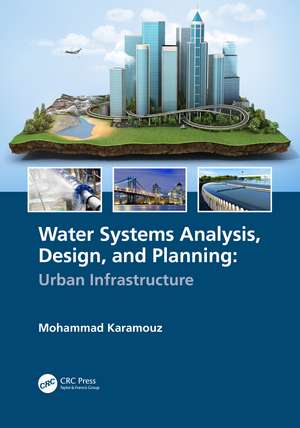 Water Systems Analysis, Design, and Planning: Urban Infrastructure de Mohammad Karamouz