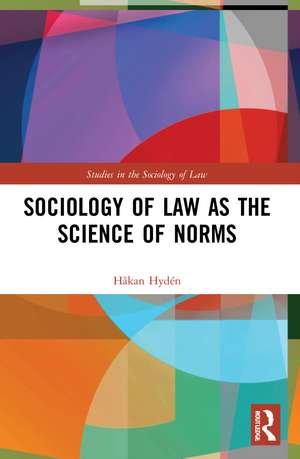 Sociology of Law as the Science of Norms de Håkan Hydén