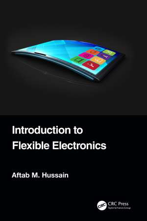 Introduction to Flexible Electronics de Aftab M. Hussain