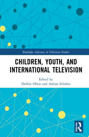 Children, Youth, and International Television de Debbie Olson