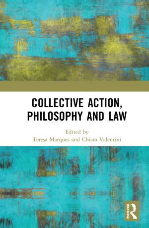 Collective Action, Philosophy and Law de Teresa Marques