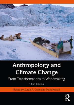 Anthropology and Climate Change: From Transformations to Worldmaking de Susan A. Crate