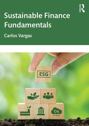 Sustainable Finance Fundamentals de Carlos Vargas