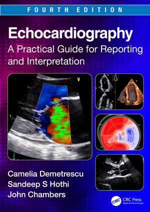 Echocardiography: A Practical Guide for Reporting and Interpretation de Camelia Demetrescu