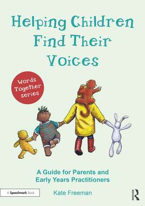 Helping Children Find Their Voices: A Guide for Parents and Early Years Practitioners de Kate Freeman