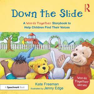 Down the Slide: A ‘Words Together’ Storybook to Help Children Find Their Voices de Kate Freeman