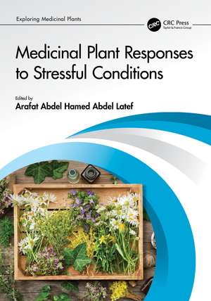 Medicinal Plant Responses to Stressful Conditions de Arafat Abdel Hamed Abdel Latef