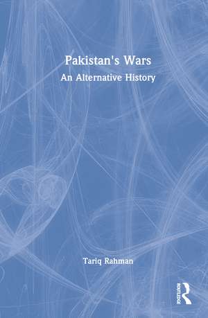 Pakistan's Wars: An Alternative History de Tariq Rahman