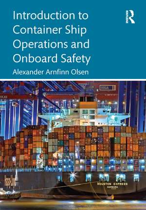 Introduction to Container Ship Operations and Onboard Safety de Alexander Arnfinn Olsen