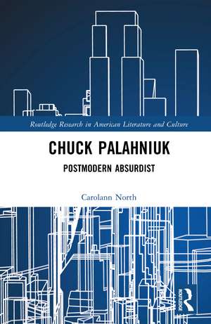 Chuck Palahniuk: Postmodern Absurdist de Carolann North