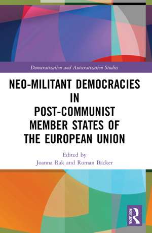 Neo-militant Democracies in Post-communist Member States of the European Union de Joanna Rak