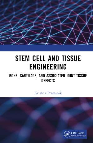 Stem Cell and Tissue Engineering: Bone, Cartilage, and Associated Joint Tissue Defects de Krishna Pramanik