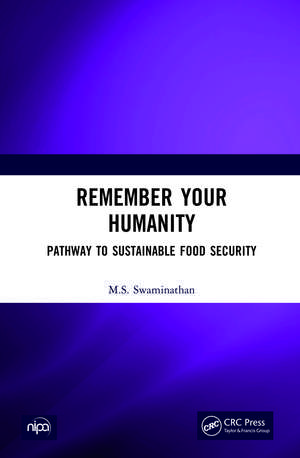 Remember Your Humanity: Pathway to Sustainable Food Security de M. S. Swaminathan