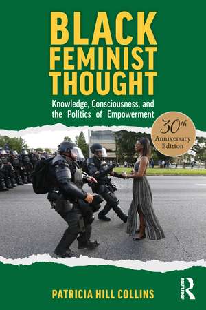 Black Feminist Thought, 30th Anniversary Edition: Knowledge, Consciousness, and the Politics of Empowerment de Patricia Hill Collins