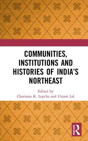 Communities, Institutions and Histories of India’s Northeast de Charisma K. Lepcha