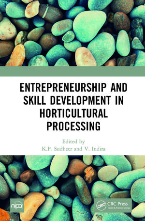 Entrepreneurship and Skill Development in Horticultural Processing de K P Sudheer