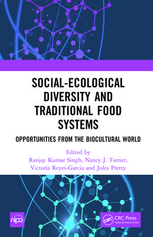 Social-Ecological Diversity and Traditional Food Systems: Opportunities from the Biocultural World de Ranjay Kumar Singh