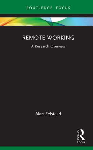 Remote Working: A Research Overview de Alan Felstead