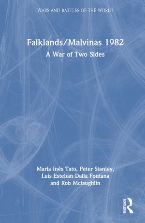 Falklands/Malvinas 1982: A War of Two Sides de María Inés Tato