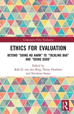 Ethics for Evaluation: Beyond “doing no harm” to “tackling bad” and “doing good” de Rob D. van den Berg