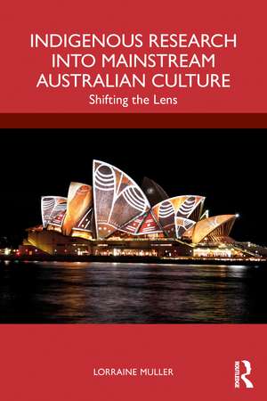 Indigenous Research into Mainstream Australian Culture: Shifting the Lens de Lorraine Muller