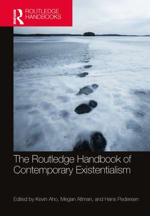 The Routledge Handbook of Contemporary Existentialism de Kevin Aho