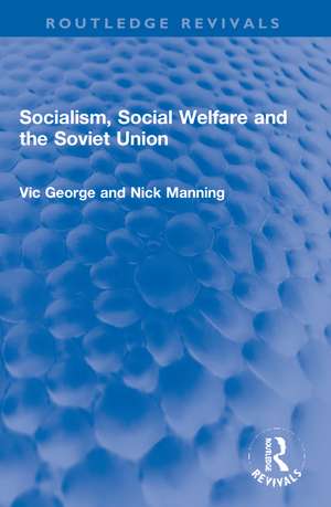 Socialism, Social Welfare and the Soviet Union de Vic George