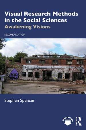 Visual Research Methods in the Social Sciences: Awakening Visions de Stephen Spencer