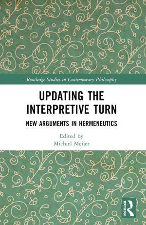 Updating the Interpretive Turn: New Arguments in Hermeneutics de Michiel Meijer