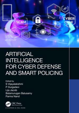 Artificial Intelligence for Cyber Defense and Smart Policing de S Vijayalakshmi