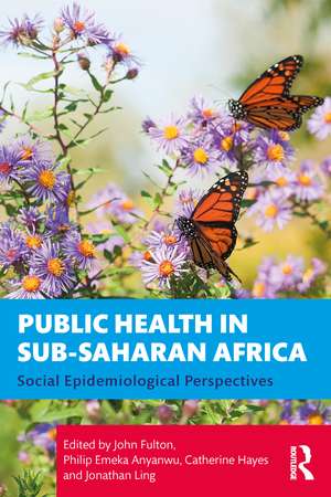 Public Health in Sub-Saharan Africa: Social Epidemiological Perspectives de John Fulton