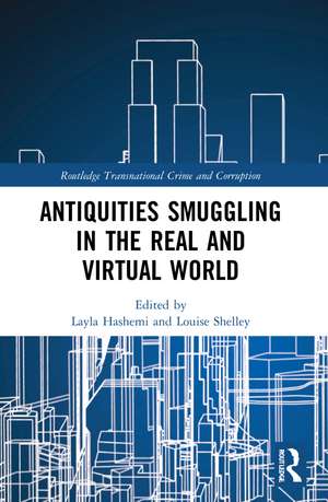 Antiquities Smuggling in the Real and Virtual World de Layla Hashemi