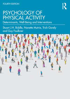 Psychology of Physical Activity: Determinants, Well-Being and Interventions de Stuart Biddle