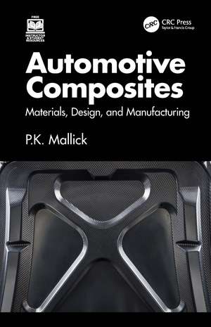 Automotive Composites: Materials, Design, and Manufacturing de P. K. Mallick