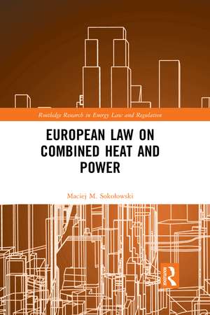 European Law on Combined Heat and Power de Maciej M. Sokołowski