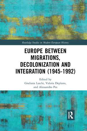 Europe between Migrations, Decolonization and Integration (1945-1992) de Giuliana Laschi