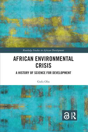 African Environmental Crisis: A History of Science for Development de Gufu Oba