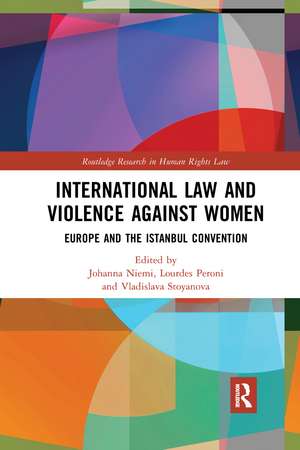 International Law and Violence Against Women: Europe and the Istanbul Convention de Johanna Niemi