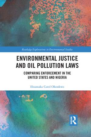 Environmental Justice and Oil Pollution Laws: Comparing Enforcement in the United States and Nigeria de Eloamaka Carol Okonkwo