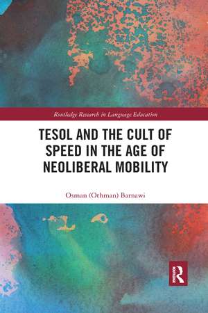 TESOL and the Cult of Speed in the Age of Neoliberal Mobility de Osman Barnawi