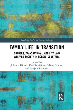 Family Life in Transition: Borders, Transnational Mobility, and Welfare Society in Nordic Countries de Johanna Hiitola