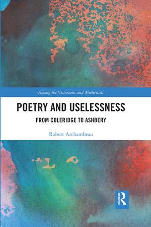 Poetry and Uselessness: From Coleridge to Ashbery de Robert Archambeau