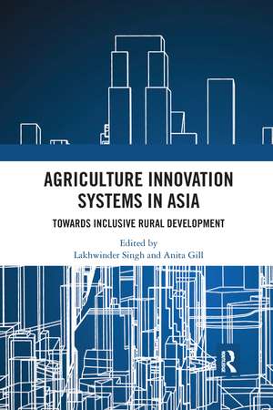 Agriculture Innovation Systems in Asia: Towards Inclusive Rural Development de Lakhwinder Singh