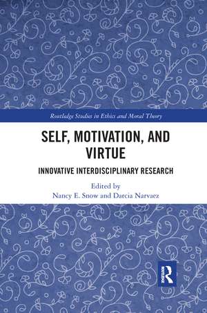 Self, Motivation, and Virtue: Innovative Interdisciplinary Research de Nancy E. Snow