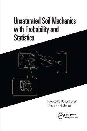 Unsaturated Soil Mechanics with Probability and Statistics de Ryosuke Kitamura