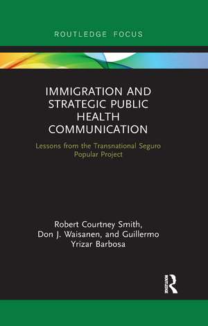 Immigration and Strategic Public Health Communication: Lessons from the Transnational Seguro Popular Project de Robert Smith