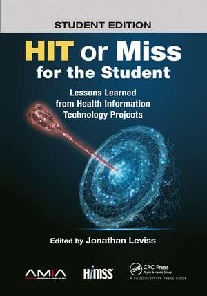 HIT or Miss for the Student: Lessons Learned from Health Information Technology Projects de Jonathan Leviss