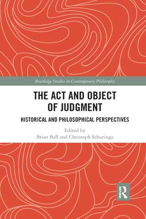 The Act and Object of Judgment: Historical and Philosophical Perspectives de Brian Ball