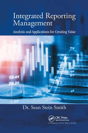 Integrated Reporting Management: Analysis and Applications for Creating Value de Sean Stein Smith