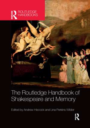 The Routledge Handbook of Shakespeare and Memory de Andrew Hiscock